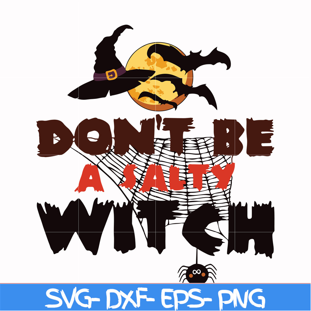 HLW24072015-Dont be a salty witch svg, halloween svg, png, dxf, eps digital file HLW24072015.jpg
