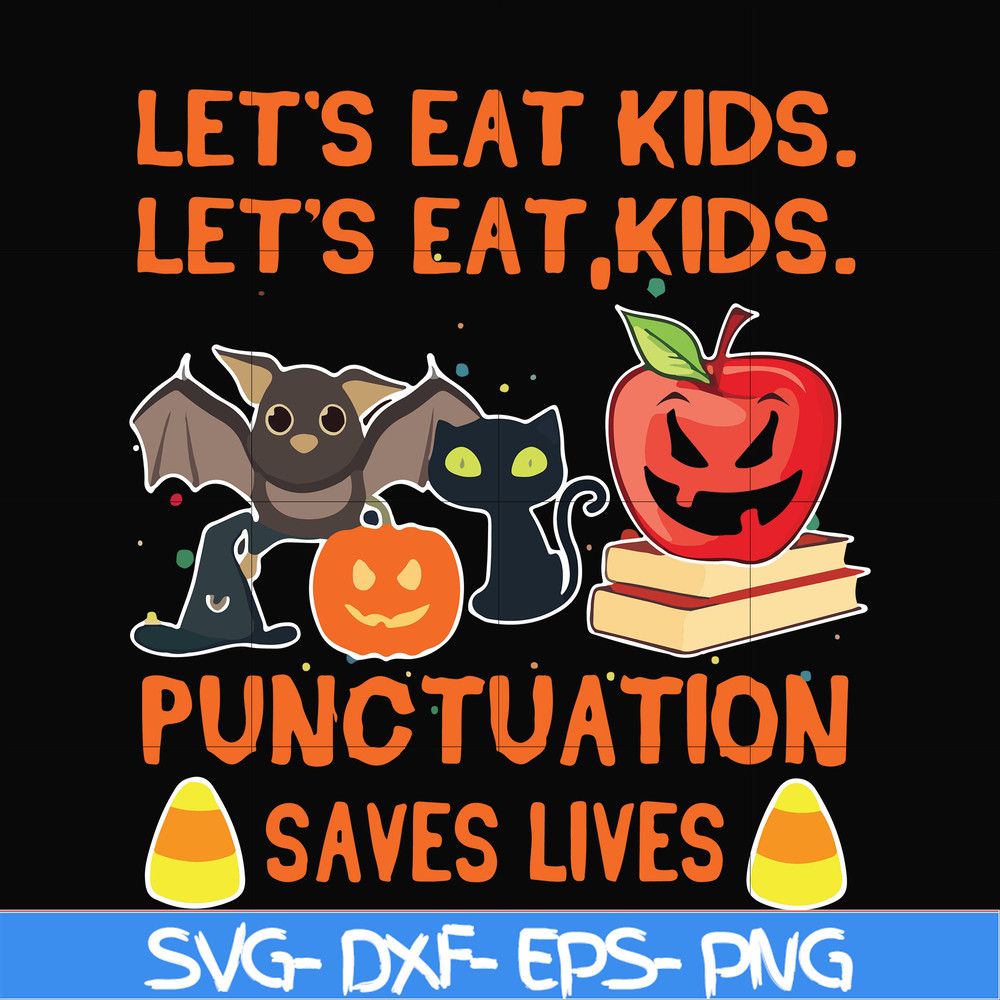 HLW2507205-Lets eat kids punctuation saves lives svg, halloween svg, png, dxf, eps digital file HLW2507205.jpg