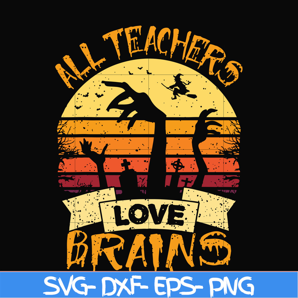 HLW2507208-All teachers love brains svg, halloween svg, png, dxf, eps digital file HLW2507208.jpg
