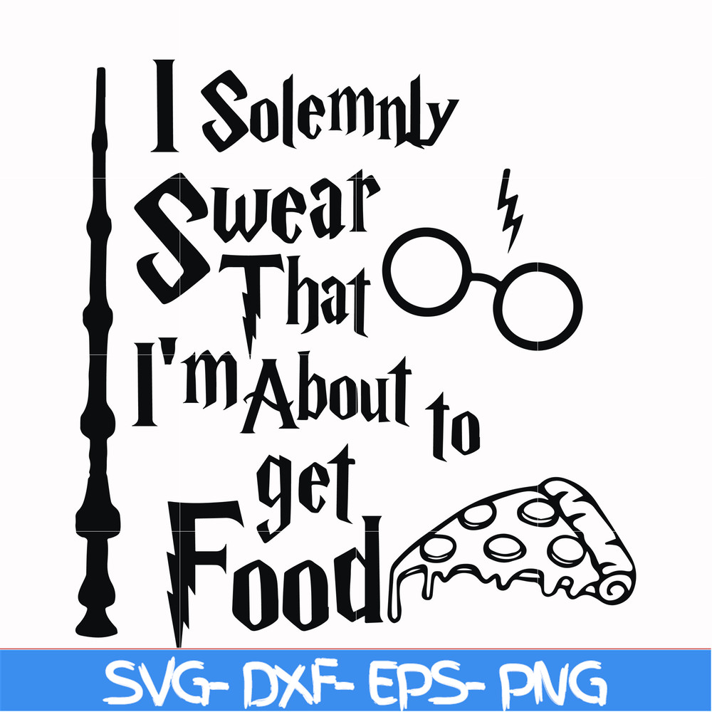 HRPT00031-I solemnly swear that I'm about to get food svg, png, dxf, eps file HRPT00031.jpg