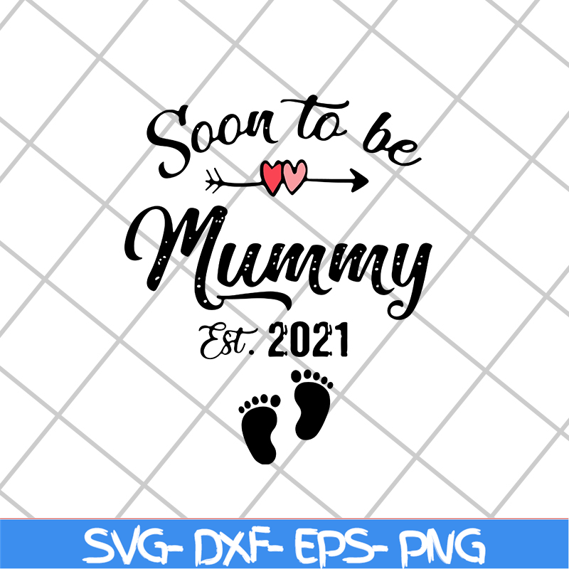 MTD02042111-Soon to be mummy est 2021 svg, Mother's day svg, eps, png, dxf digital file MTD02042111.jpg