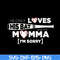 MTD03042108-He Only Loves His Bat And His Momma I Am Sorry svg, Mother's day svg, eps, png, dxf digital file MTD03042108.jpg