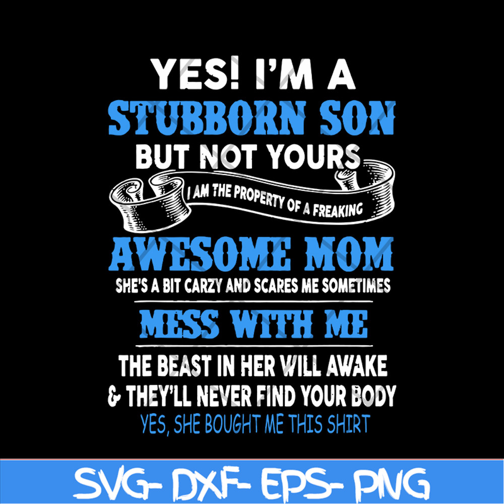 MTD03042114-Yes I'm A Stubborn son svg, Mother's day svg, eps, png, dxf digital file MTD03042114.jpg