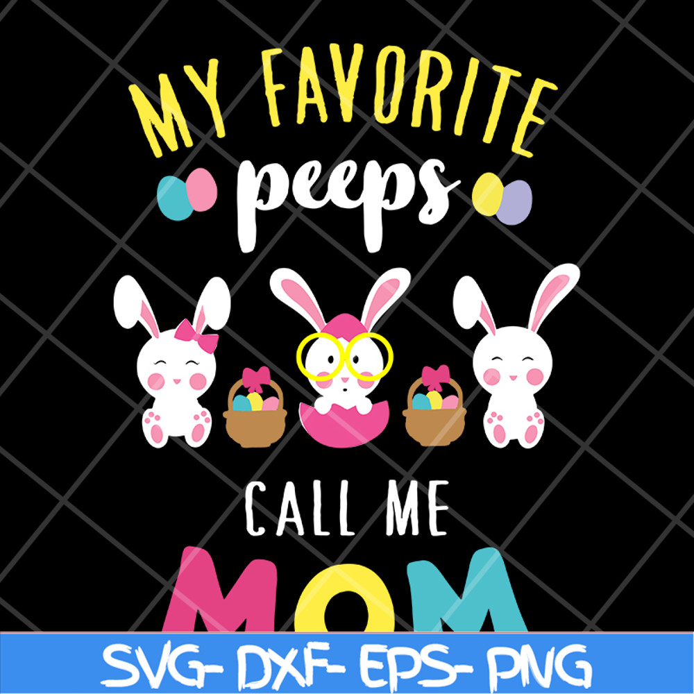 MTD03042124-My favorite peeps call mom svg, Mother's day svg, eps, png, dxf digital file MTD03042124.jpg
