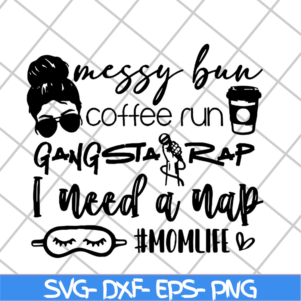 MTD03042126-Messy bun coffee run gangsta rap svg, Mother's day svg, eps, png, dxf digital file MTD03042126.jpg