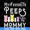 MTD03042129-My favorite peeps call me mommy svg, Mother's day svg, eps, png, dxf digital file MTD03042129.jpg