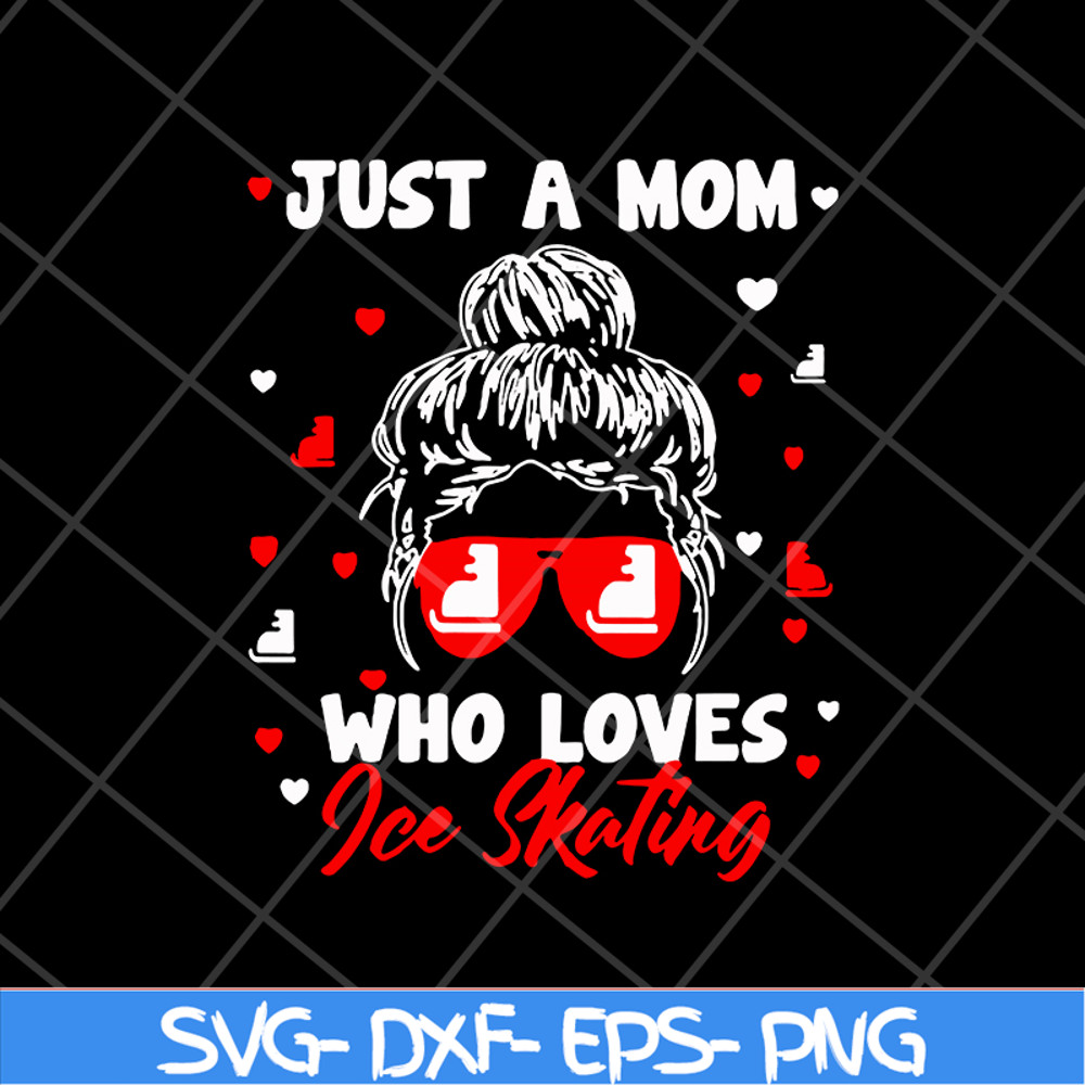MTD05042148-just a mom who loves ice skating svg, Mother's day svg, eps, png, dxf digital file MTD05042148.jpg