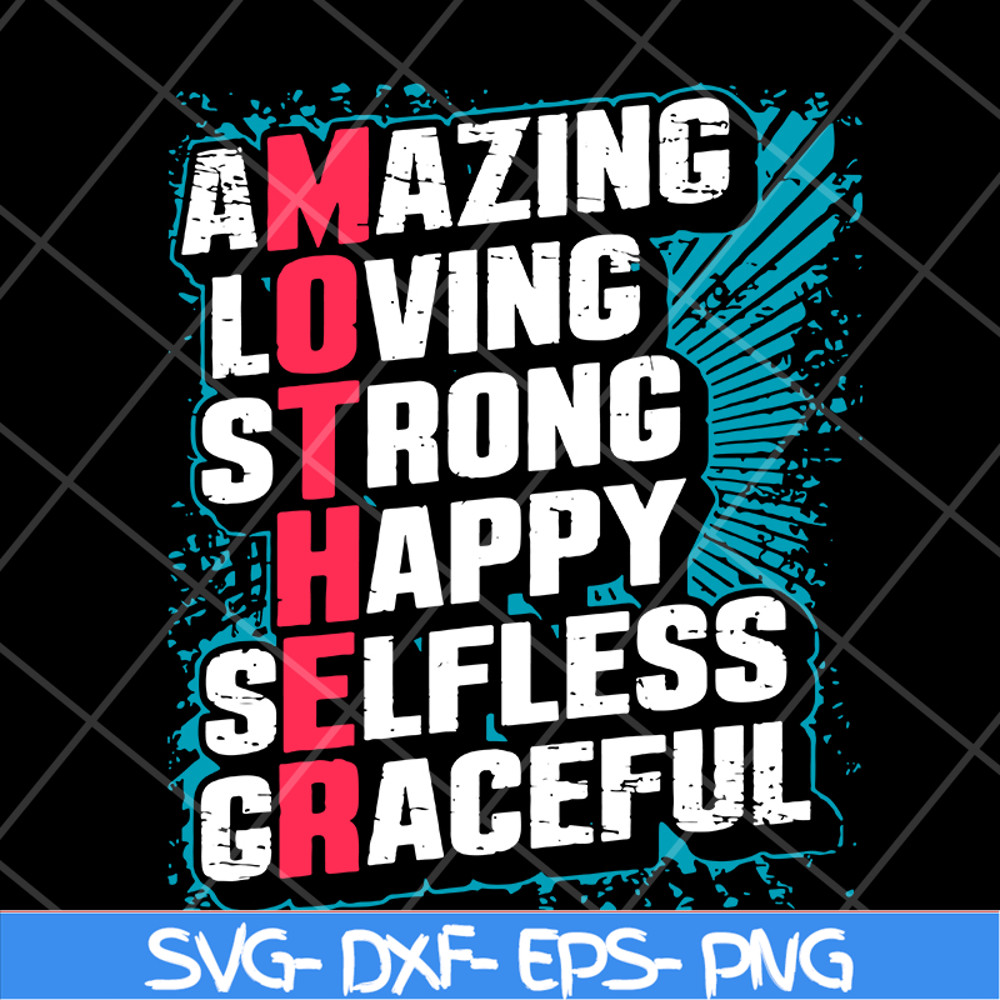 MTD05042151-amzing loving strong happy selfless graceful svg, Mother's day svg, eps, png, dxf digital file MTD05042151.jpg