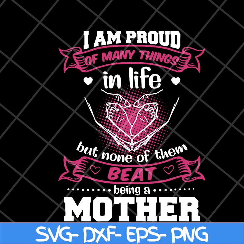 MTD08042111-i am pround of many things svg, Mother's day svg, eps, png, dxf digital file MTD08042111.jpg