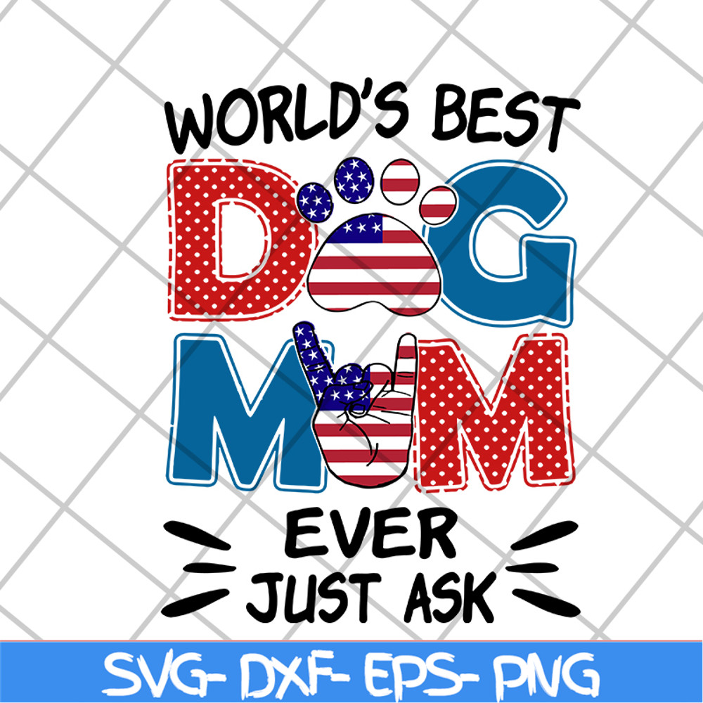 MTD10042101-world's best dog mom ever just ask svg, Mother's day svg, eps, png, dxf digital file MTD10042101.jpg