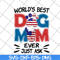 MTD10042101-world's best dog mom ever just ask svg, Mother's day svg, eps, png, dxf digital file MTD10042101.jpg