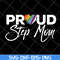 MTD13042110-proud step mom svg, Mother's day svg, eps, png, dxf digital file MTD13042110.jpg