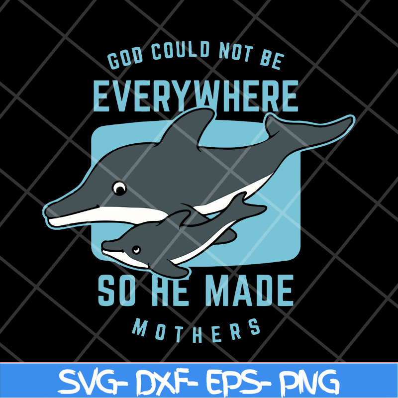 MTD13042111-god could not be every where so he made mothers svg, Mother's day svg, eps, png, dxf digital file MTD13042111.jpg
