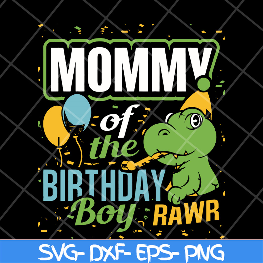 MTD13042113-mommy of the birthday boy rawr svg, Mother's day svg, eps, png, dxf digital file MTD13042113.jpg