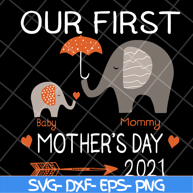 MTD13042116-Our first mother's day 2021 svg, Mother's day svg, eps, png, dxf digital file MTD13042116.jpg