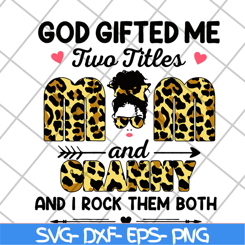 MTD13042132-God gifted me two titles mom and gramy svg, Mother's day svg, eps, png, dxf digital file MTD13042132.jpg