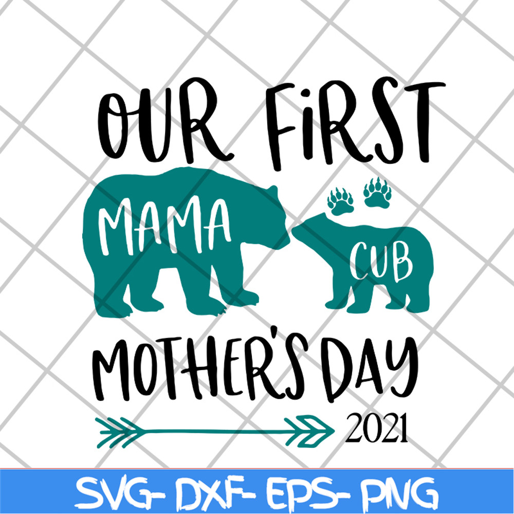 MTD16042113-Our first mama 2021 svg, Mother's day svg, eps, png, dxf digital file MTD16042113.jpg