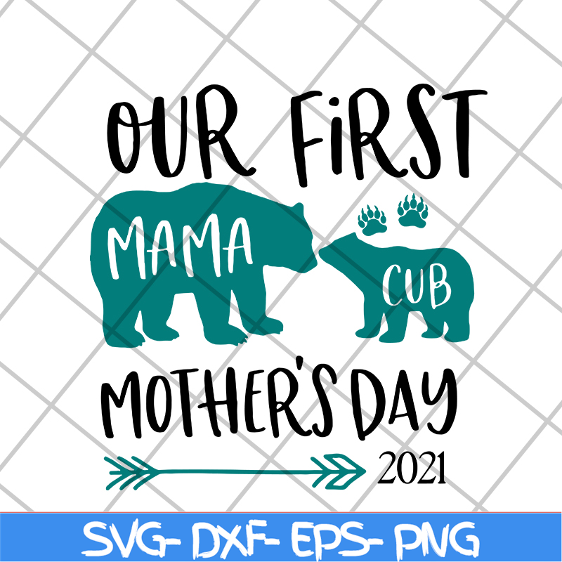 MTD16042113-Our first mama 2021 svg, Mother's day svg, eps, png, dxf digital file MTD16042113.jpg