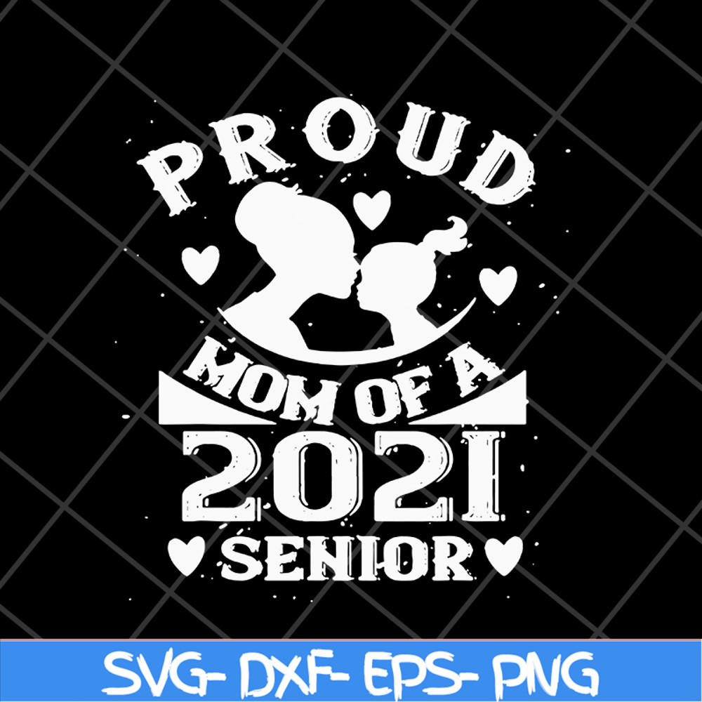 MTD16042136-Proud mom of a 2021 senior svg, Mother's day svg, eps, png, dxf digital file MTD16042136.jpg