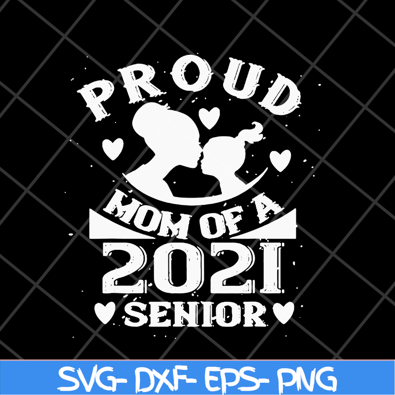 MTD16042136-Proud mom of a 2021 senior svg, Mother's day svg, eps, png, dxf digital file MTD16042136.jpg