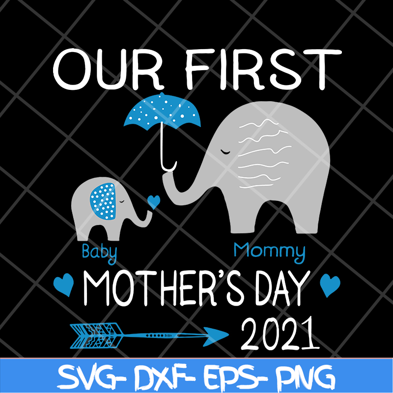 MTD16042147-Our first mother's day 2021 svg, Mother's day svg, eps, png, dxf digital file MTD16042147.jpg