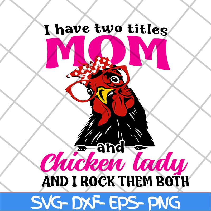 MTD1702117-I have two titles mom svg, Mother's day svg, eps, png, dxf digital file MTD1702117.jpg