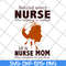 MTD22042106-Behind every nurse who believes in herself is a nurse mom who believed in her first svg, Mother's day svg, eps, png, dxf digital file MTD22042106.jp