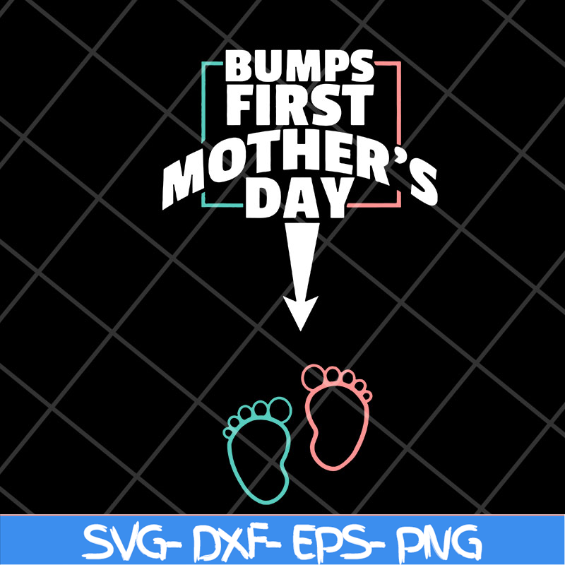 MTD22042129-Bumps first mother's day svg, Mother's day svg, eps, png, dxf digital file MTD22042129.jpg