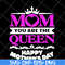 MTD23042126-Mom you are the queen svg, Mother's day svg, eps, png, dxf digital file MTD23042126.jpg
