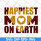 MTD23042138-Happiest mom on earth svg, Mother's day svg, eps, png, dxf digital file MTD23042138.jpg