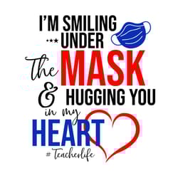 i am smiling under the mask hugging you svg,svg,funny teacher svg, teacher life svg, teacher shirt, teacher gift svg,svg