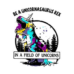 be a unicornasaurus rex svg,svg,cute unicorn svg,unicorn love gift svg,funny unicorn svg,lover unicorn svg,madafakas uni