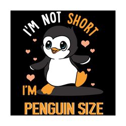 i am not short i a penguin size svg, trending svg, i am not short svg, i a penguin size svg, penguin svg, cute penguin s