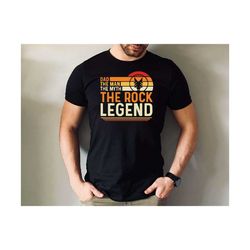 dad the man the myth the rock legend tee, father's day rock shirt, father's day gift tshirt, father's myht tee, dad rock
