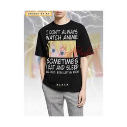 i don't always watch anime chitoge shirt japan culture lovers gift, senpai shirt, cute japan tshirt, oniichan, onechan,