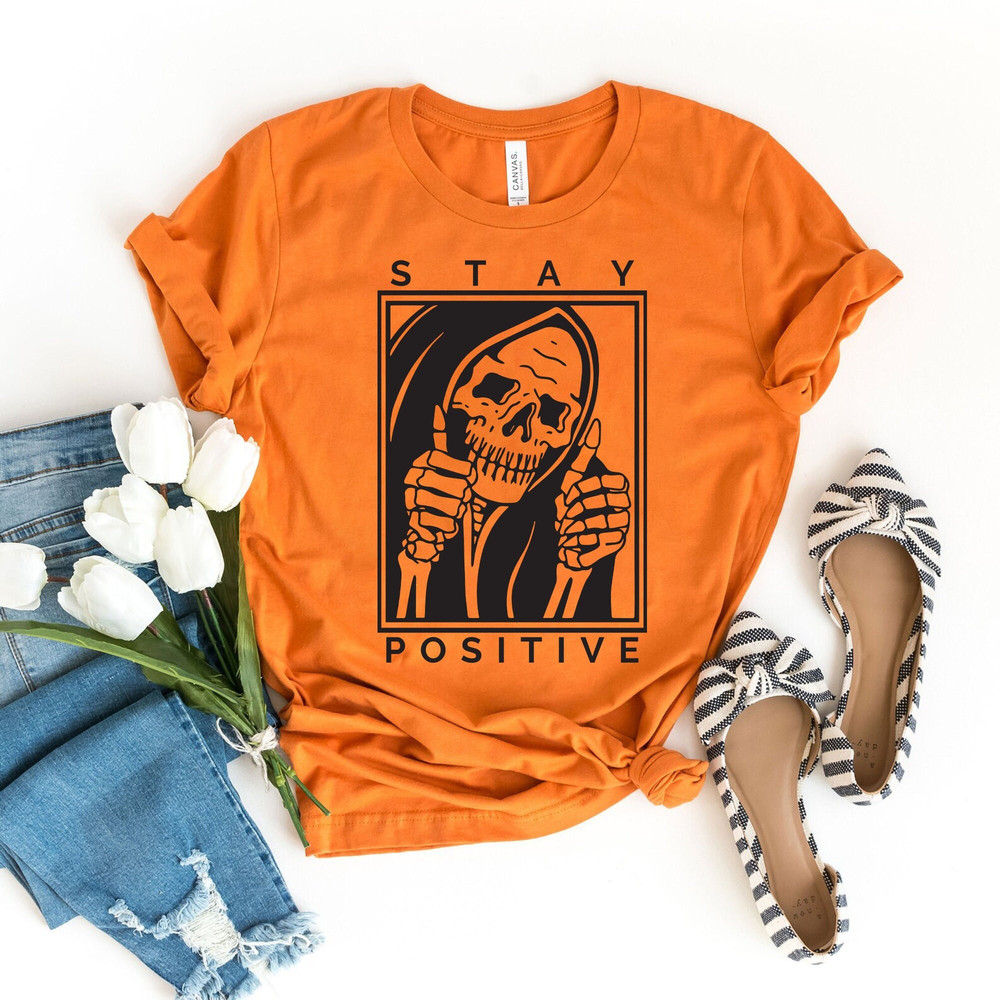 Skull Stay Positive, Stay Positive, Skeleton Shirt, Skeleton Halloween Tee, For Halloween T-shirt, Funny Halloween shirt,Motivatioanal Shirt.jpg