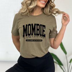 mombie shirt, like a zombie, but with kids shirt, halloween shirt, spooky season, zombie shirt, halloween mom shirt, tri