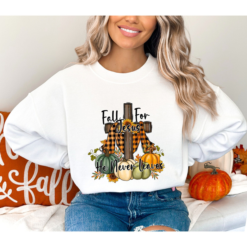 Pumpkin Sweatshirt, Thanksgiving Gift, Jesus Hoodie, Fall Sweatshirt, Cute Fall Sweatshirt, Fall for Jesus He Never Leaves, Fall Hoodie.jpg