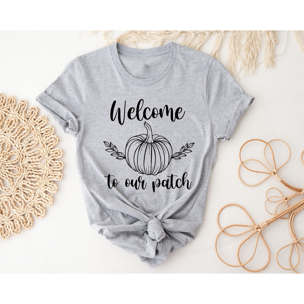 Welcome To Our Patch Shirt, Pumpkin Shirt, Halloween Shirt, Fall Shirt, Fall Lovers Shirt, Cute Fall Shirt, Thanksgiving Shirt, Gift For Her.jpg
