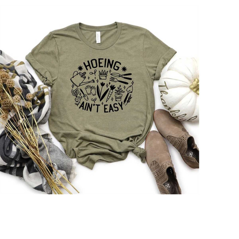 Hoeing Ain't Easy Shirt, Gardening Shirt, Farmer Shirt,Botanical Shirt,Hoeing Ain't Easy T-Shirt, Plant Lover Shirt.jpg