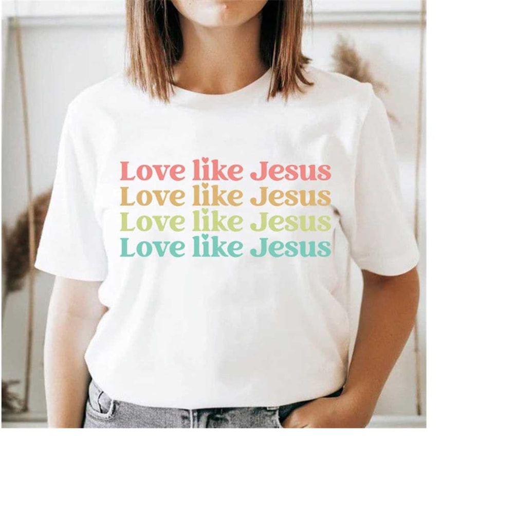 Love Like Jesus Shirt, Love Jesus Tee,Jesus Gift, Religious TShirt, Religious Gift, Christian Apparel, Christian Tee Shi.jpg