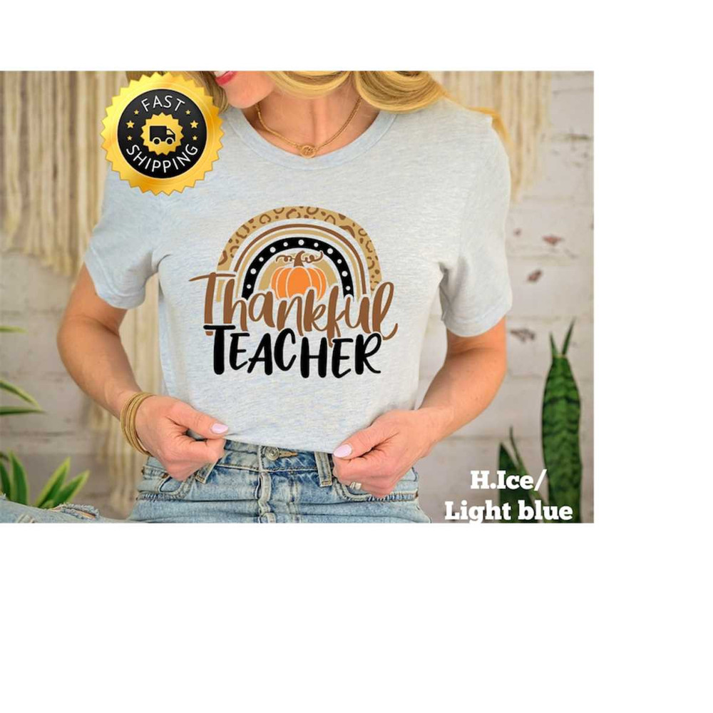 Rainbow Thankful Teacher Shirt, Thanksgiving Teacher Gift, Thankful Pumpkin Vacation Shirt, Family Thanksgiving Shirt, P.jpg