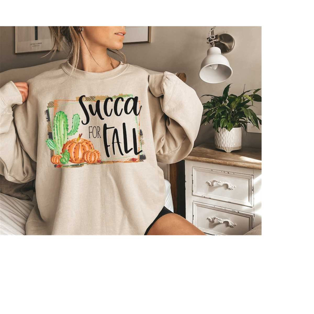 Succa for Fall Sweatshirt, Shirt, Cactus, Pumpkin, Fall, Fall Shirt, Pumpkin Spice Season, Cacti, Cute Fall Shirt.jpg
