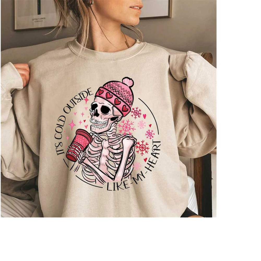 t's Cold Outside Like my Heart Christmas Sweater, Winter Sweatshirt, Dead Inside Skeleton Christmas Sweatshirt, Christma.jpg