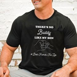 there is no buddy like my son shirt, family matching shirt, fathers day shirt, cute family shirts, dad son ma