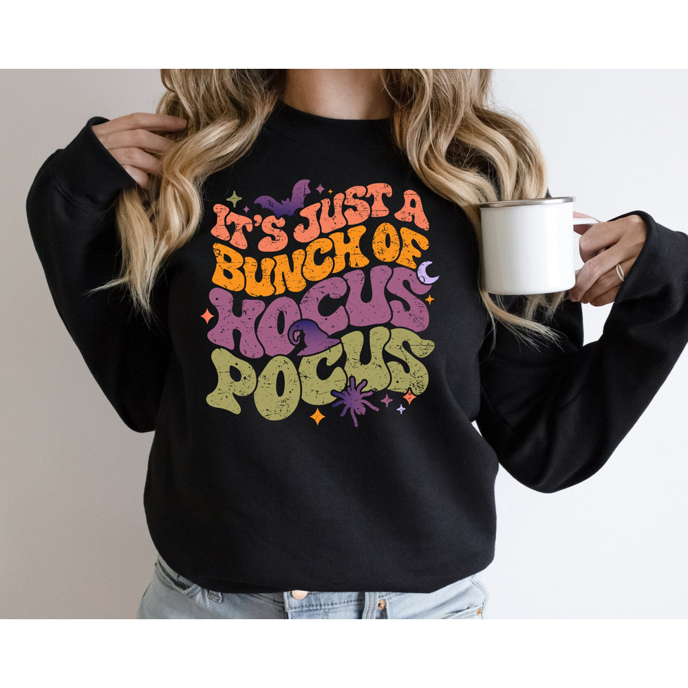 It's Just A Bunch Of Hocus Pocus Sweatshirt,Gift For Witchy Women,Witch Broom Shirt,Witchy Aesthetic,Hocus Pocus Tee,Sanderson Sisters Shirt.jpg