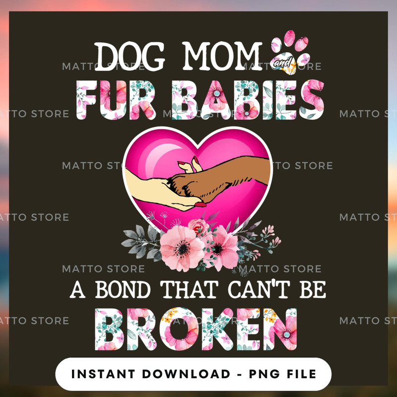 Dog mom fur babies a bond that can't be.jpg