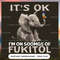 Its ok i'm on 500mgs of fukitol.jpg