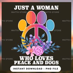 digital png file - just a woman who loves peace and dogs - matto store