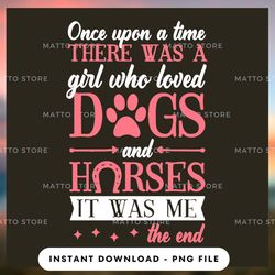 digital png file - once upon a time there was a girl who loved dogs - matto store